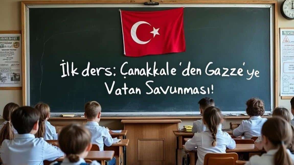 İlk Ders: Çanakkale’den Gazze’ye Vatan Savunması